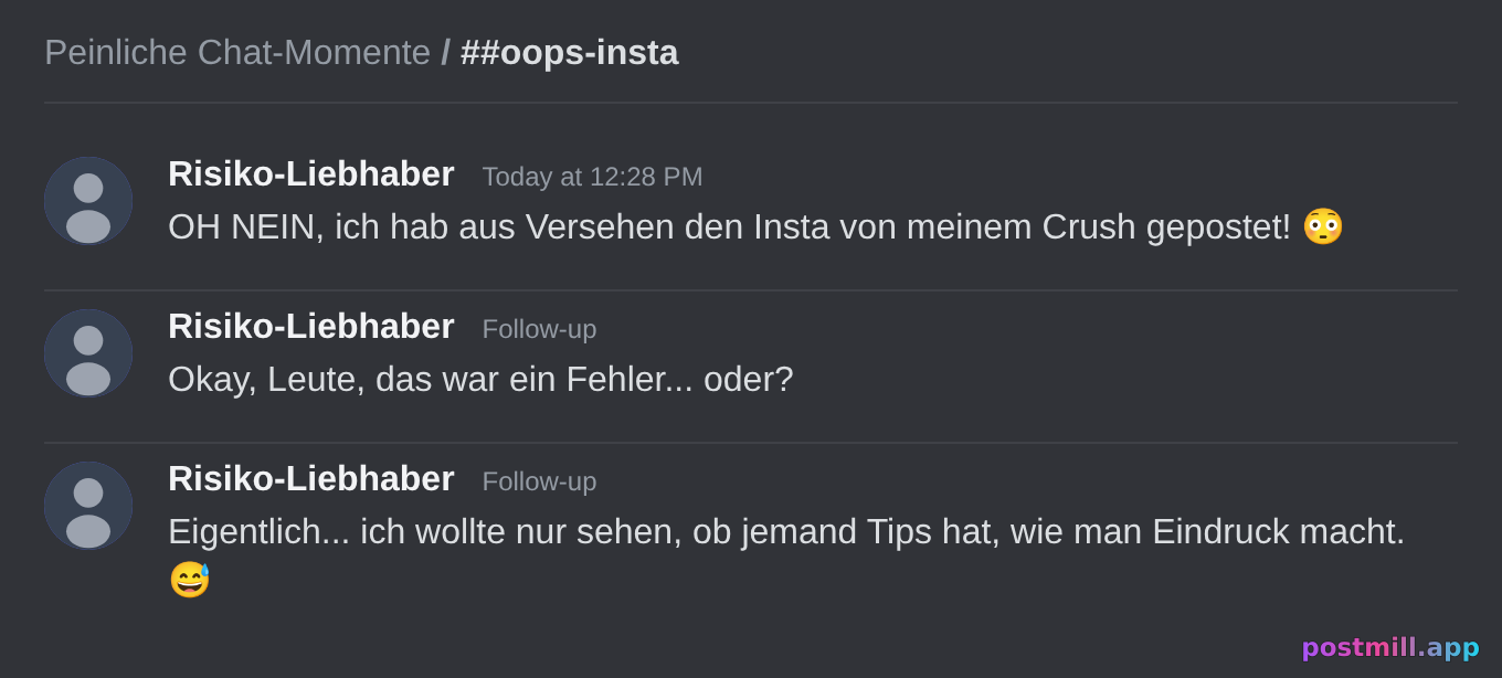Crush-Insta in den Allgemein-Chat droppen und so tun als wär's aus Versehen passiert