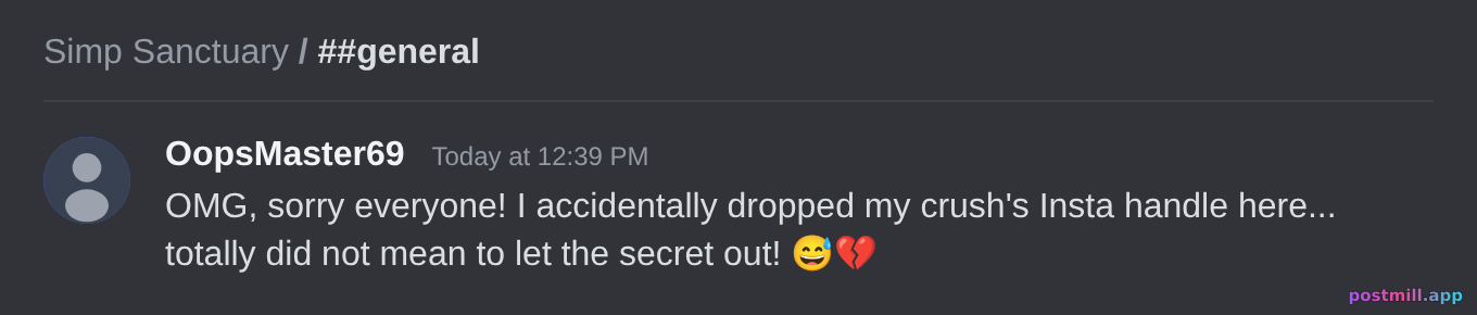 dropping your crush's Instagram in general chat then claiming it was an accident