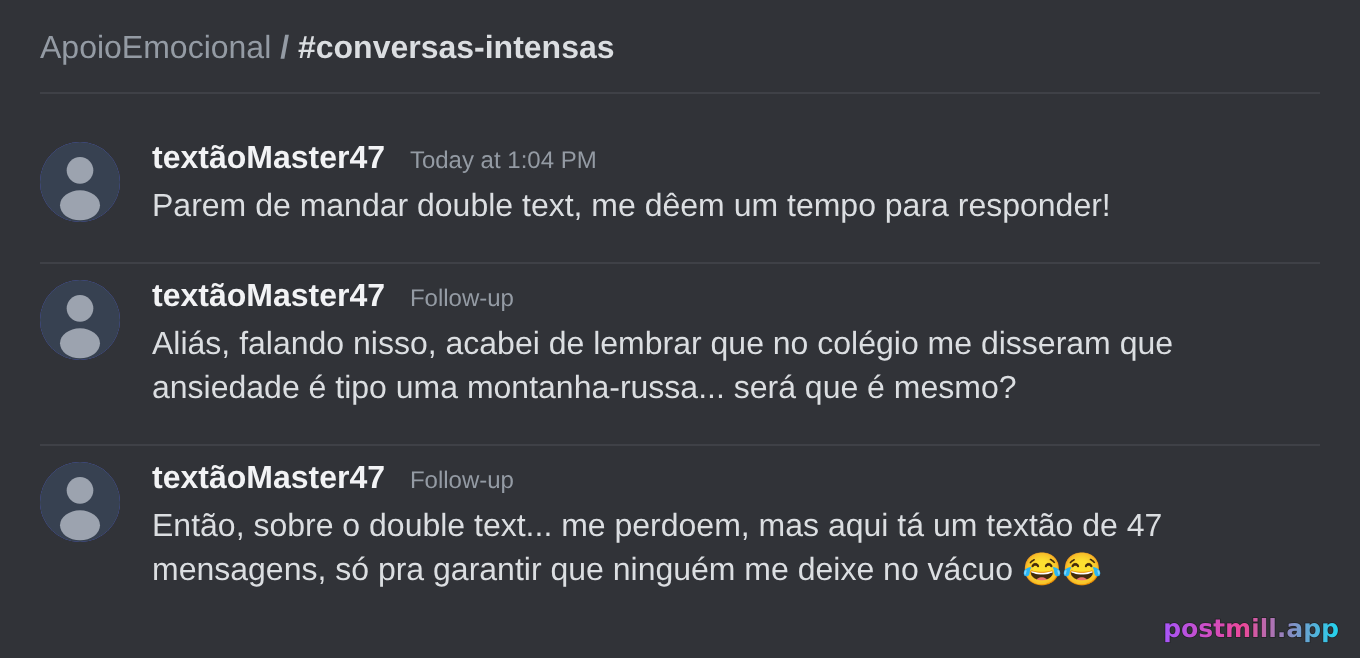 amigo que diz 'não manda double text' e te manda um textão de 47 mensagens de ansiedade