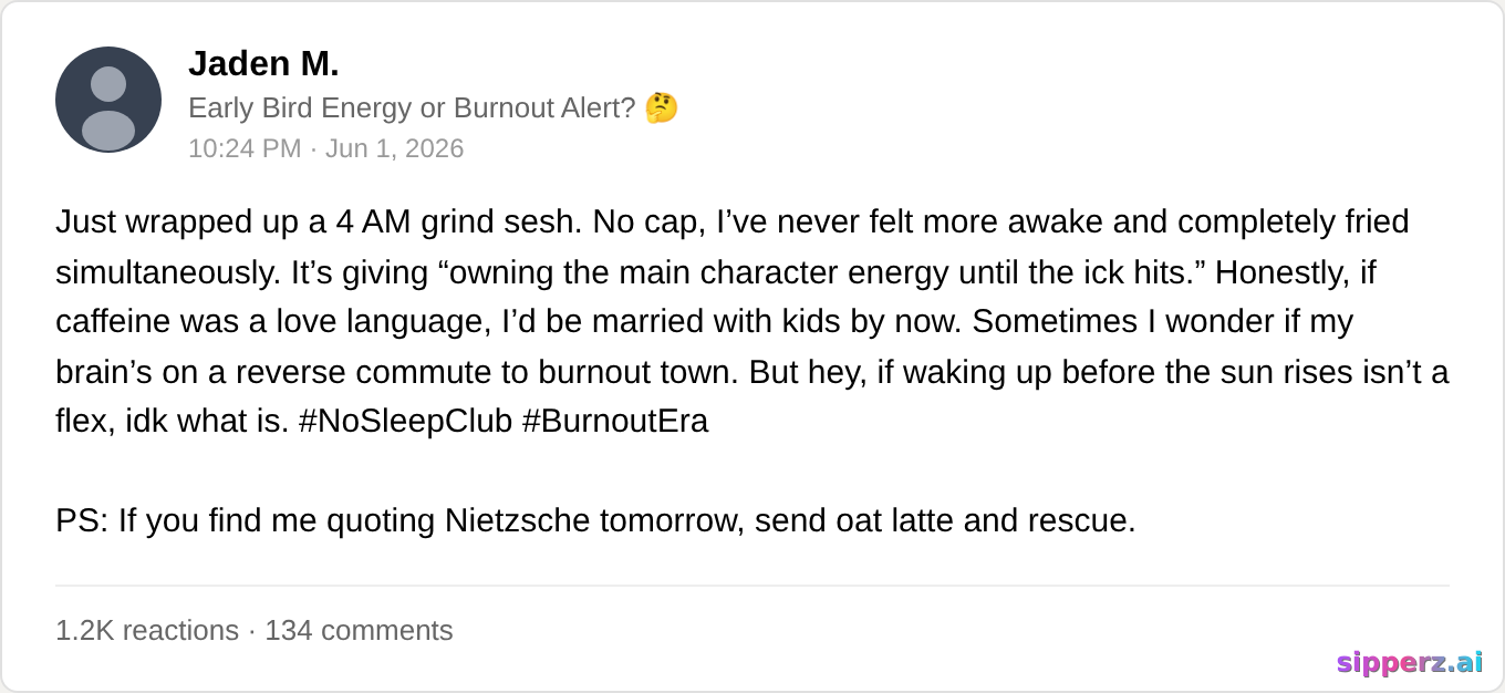 humble-bragging about waking at 4am to grind, it's giving burnout era