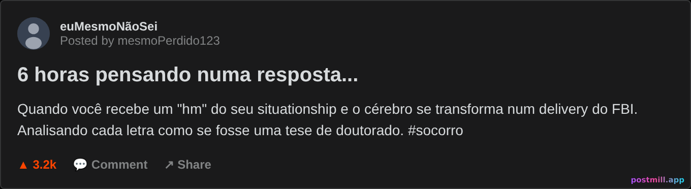 6 horas overthinking uma mensagem de uma palavra do situationship