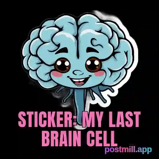 sticker: my last brain cell holding on, funny relatable emotion, transparent