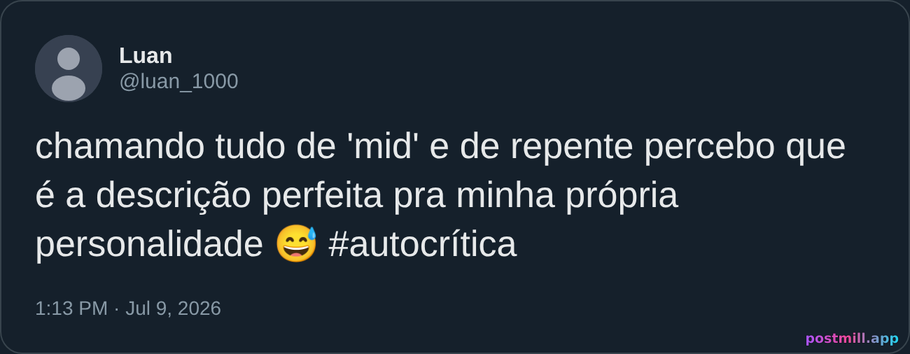 chamando tudo de 'mid' inclusive a própria personalidade