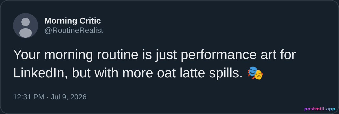 hot take tweet dark mode: your morning routine is just performance art for LinkedIn