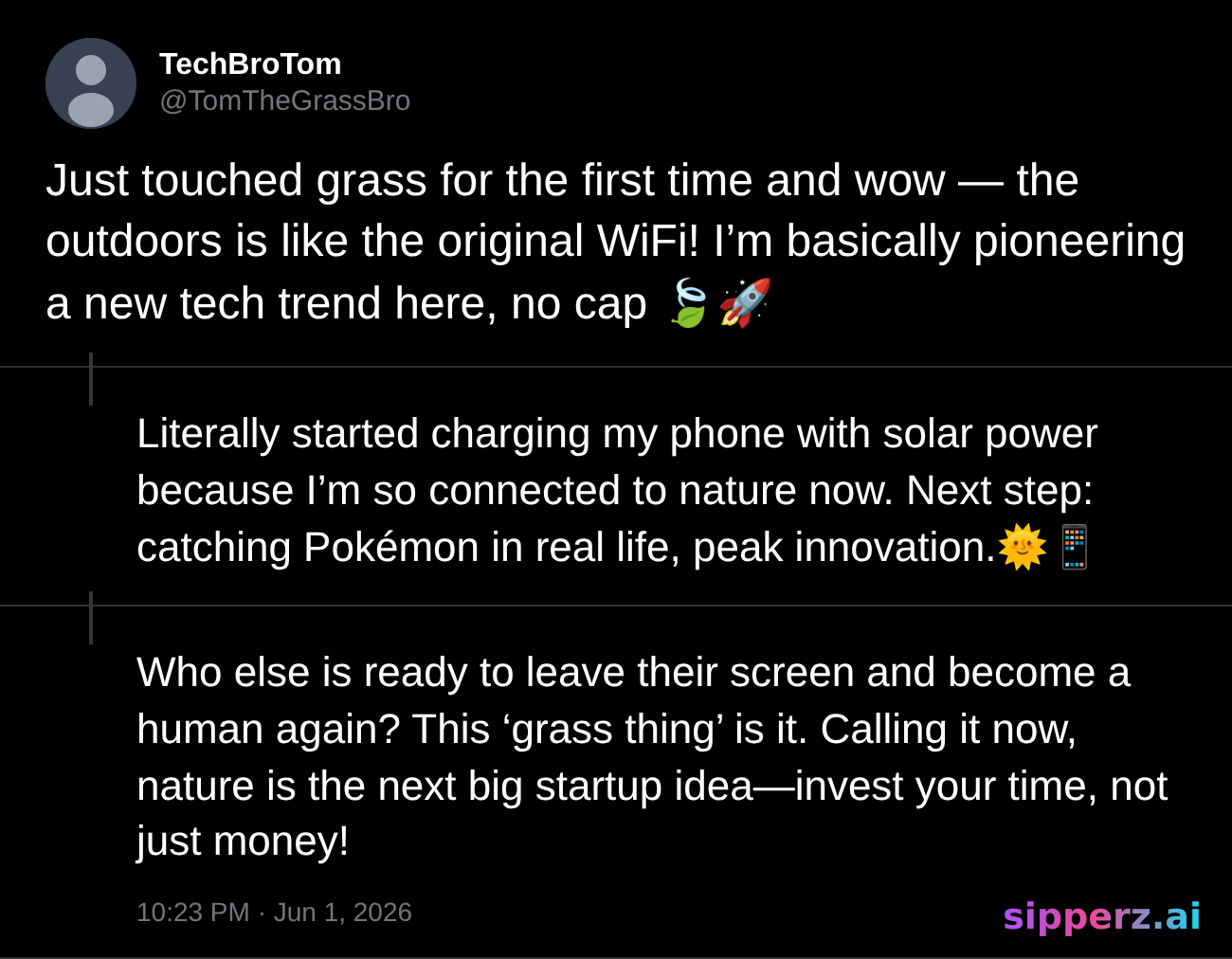 tech bro discovers touching grass and acts like he invented the outdoors