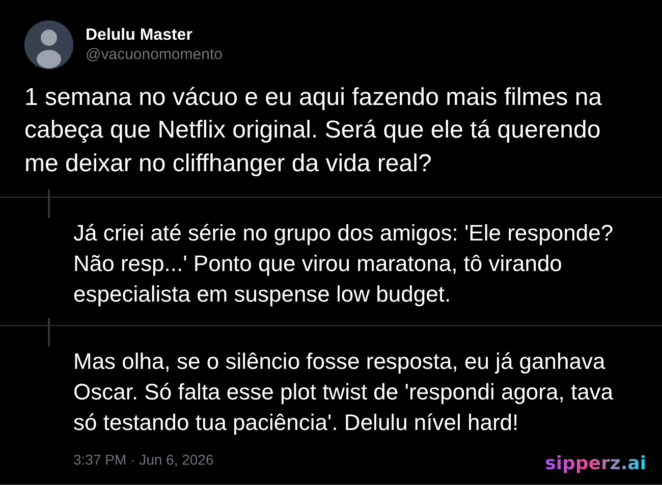 sendo delulu sobre quem te deixou no vácuo por uma semana